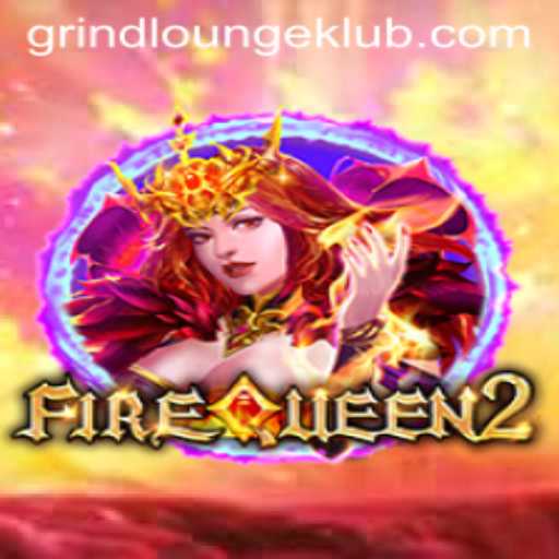Exploring FireQueen2: A Journey Through its Enchanting Realms and the Thrilling GrindLounge