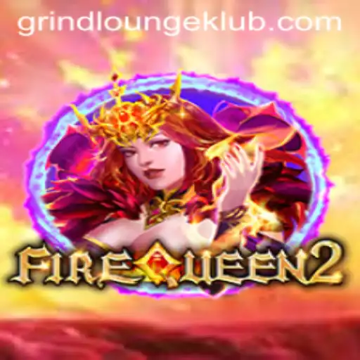 Exploring FireQueen2: A Journey Through its Enchanting Realms and the Thrilling GrindLounge